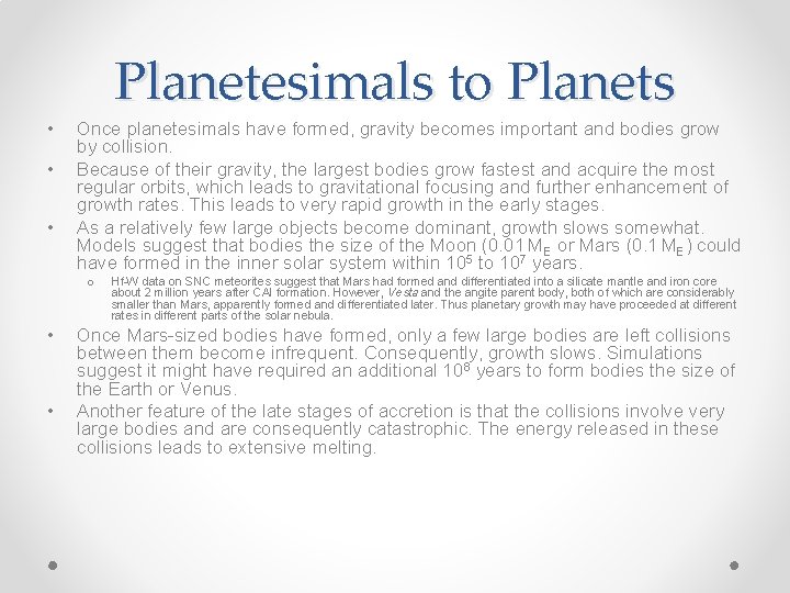 Planetesimals to Planets • • • Once planetesimals have formed, gravity becomes important and Planetesimals to Planets • • • Once planetesimals have formed, gravity becomes important and