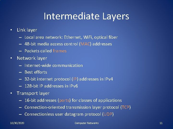 Intermediate Layers • Link layer – Local area network: Ethernet, Wi. Fi, optical fiber