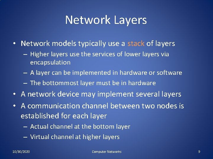 Network Layers • Network models typically use a stack of layers – Higher layers