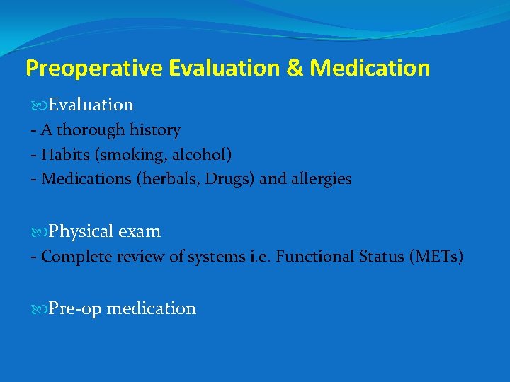 Preoperative Evaluation & Medication Evaluation - A thorough history - Habits (smoking, alcohol) -