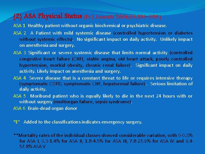 (2) ASA Physical Status (Br J Anaesth 2004; 93: 393– 399. ) ASA 1