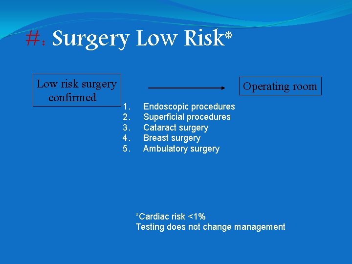 #: Surgery Low Risk* Low risk surgery confirmed Operating room 1. 2. 3. 4.