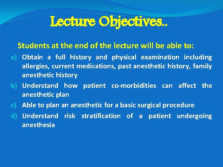 Lecture Objectives. . Students at the end of the lecture will be able to: