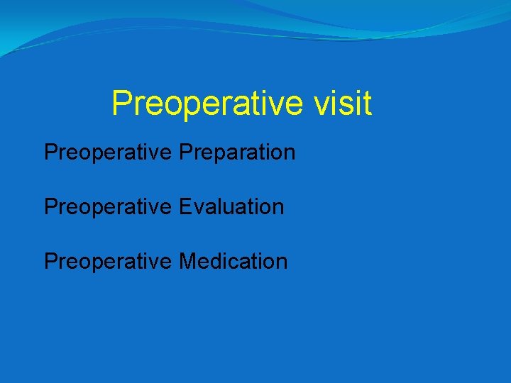 Preoperative visit Preoperative Preparation Preoperative Evaluation Preoperative Medication 