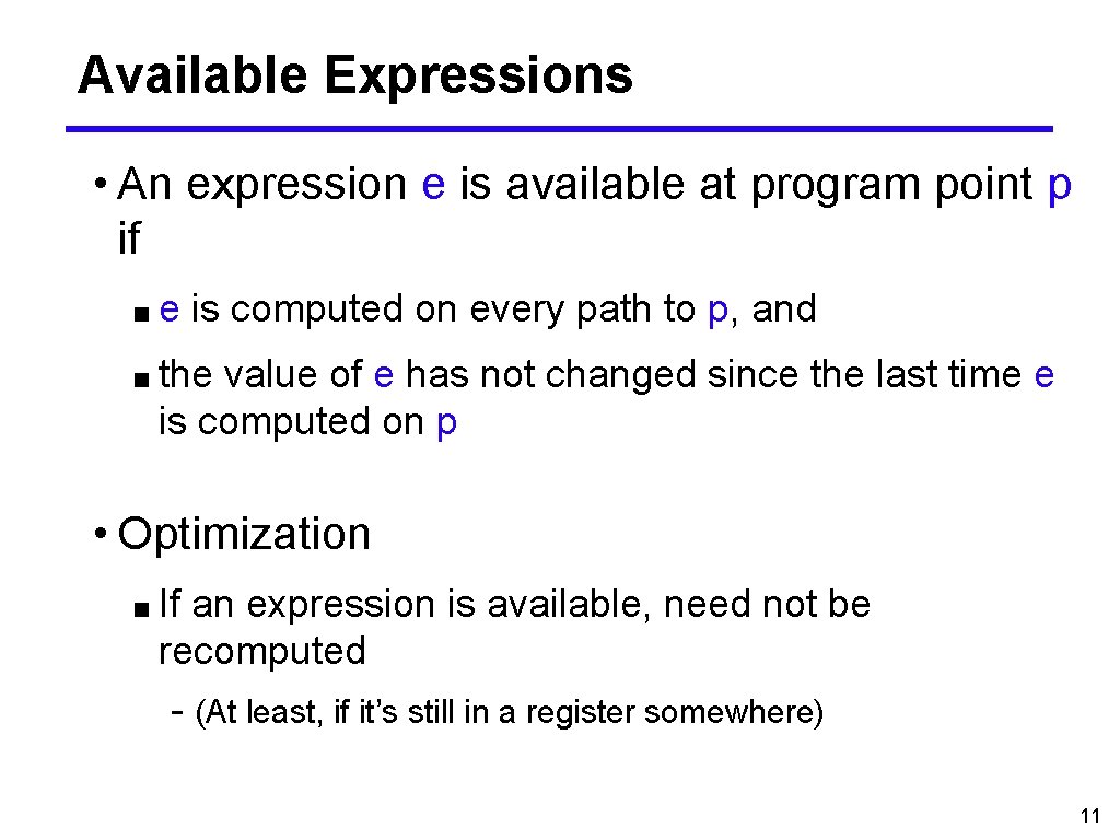Available Expressions • An expression e is available at program point p if ■e