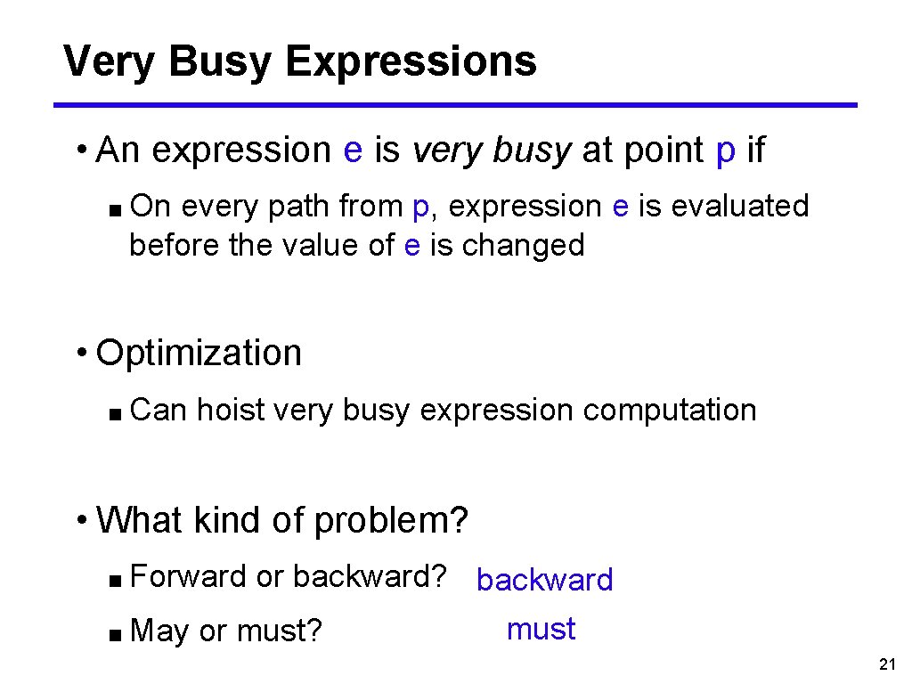 Very Busy Expressions • An expression e is very busy at point p if