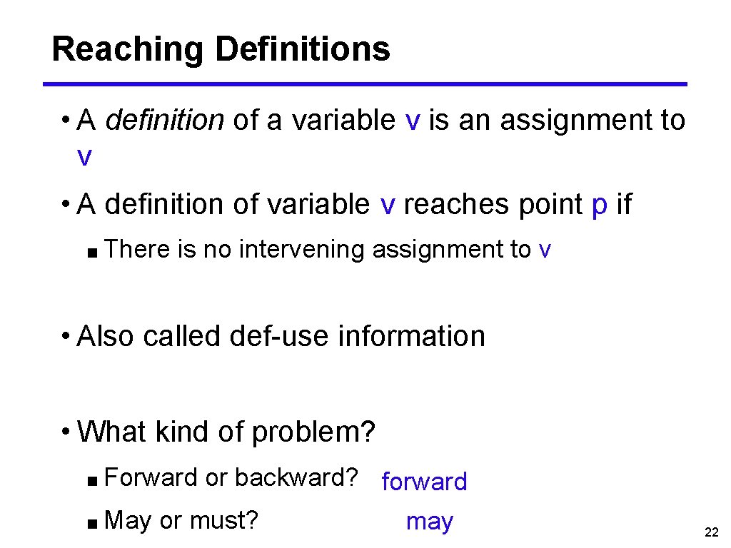 Reaching Definitions • A definition of a variable v is an assignment to v