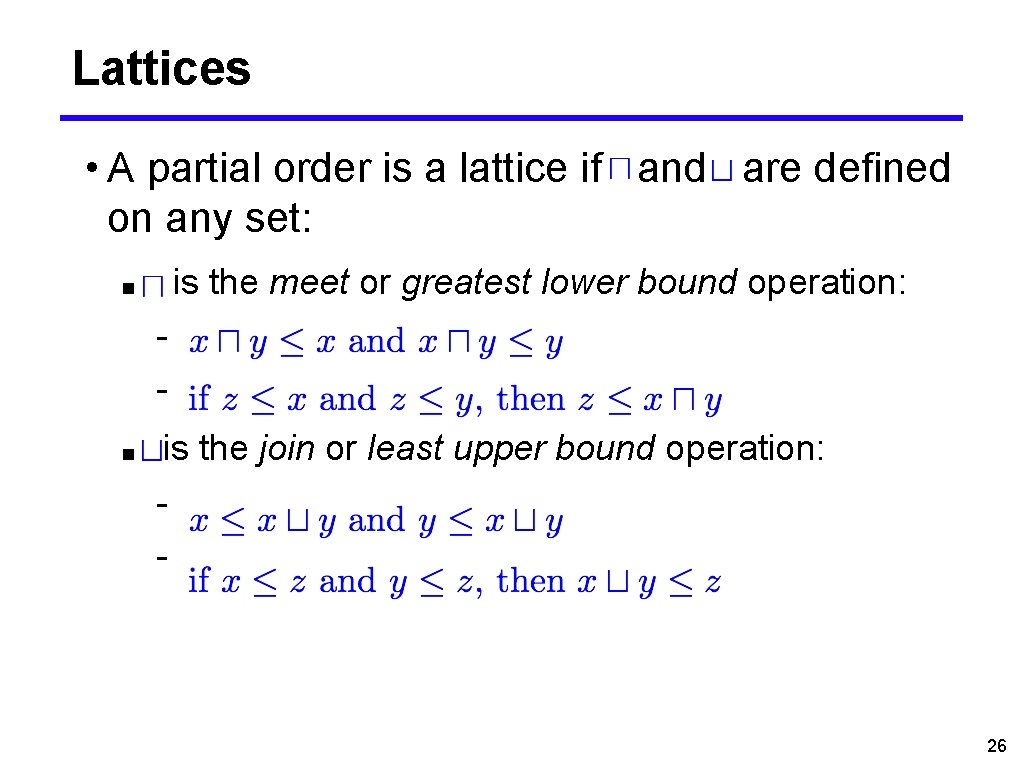 Lattices • A partial order is a lattice if and are defined on any