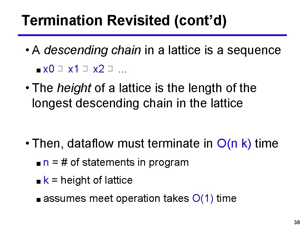 Termination Revisited (cont’d) • A descending chain in a lattice is a sequence ■