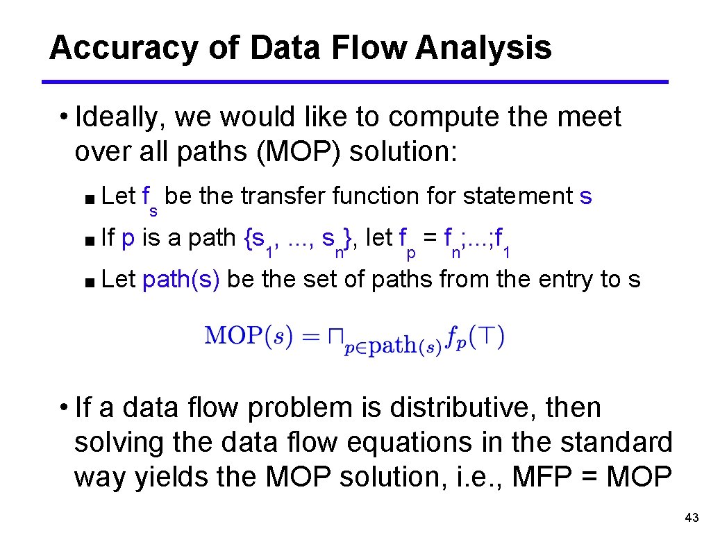 Accuracy of Data Flow Analysis • Ideally, we would like to compute the meet
