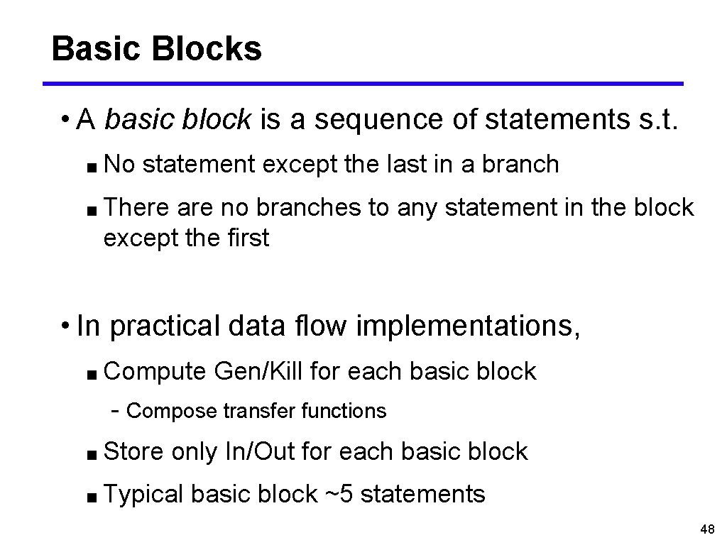 Basic Blocks • A basic block is a sequence of statements s. t. ■