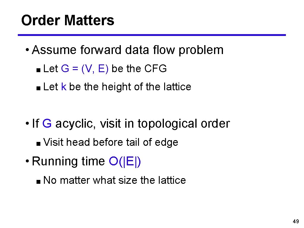 Order Matters • Assume forward data flow problem ■ Let G = (V, E)