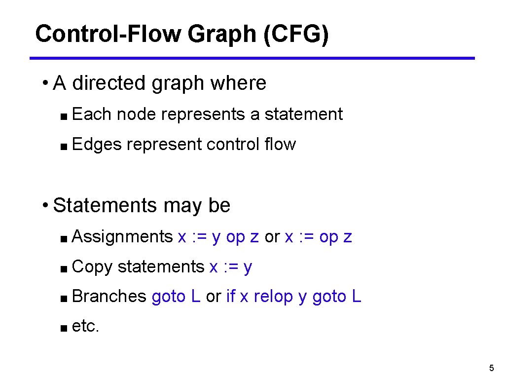 Control-Flow Graph (CFG) • A directed graph where ■ Each node represents a statement