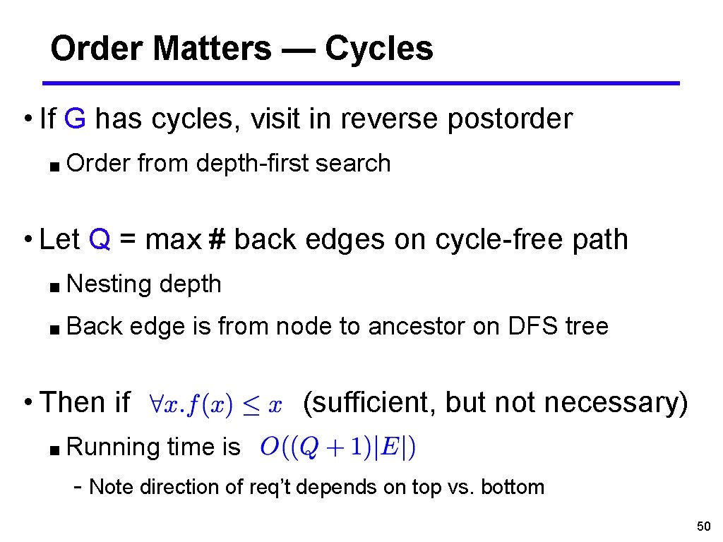 Order Matters — Cycles • If G has cycles, visit in reverse postorder ■