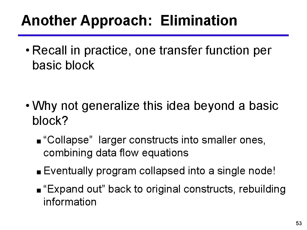 Another Approach: Elimination • Recall in practice, one transfer function per basic block •