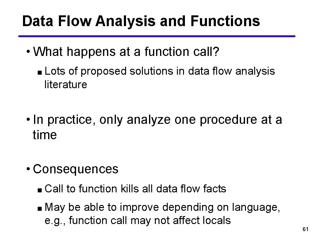 Data Flow Analysis and Functions • What happens at a function call? ■ Lots