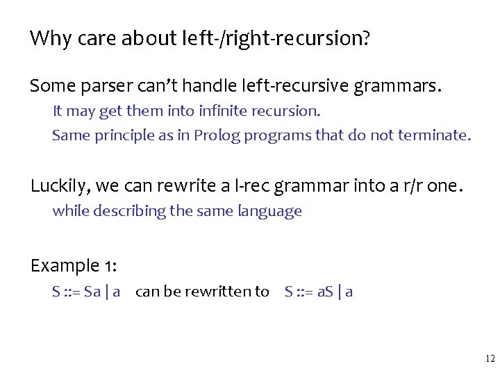 Why care about left-/right-recursion? Some parser can’t handle left-recursive grammars. It may get them