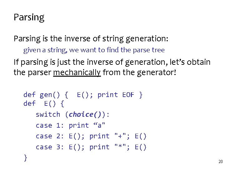 Parsing is the inverse of string generation: given a string, we want to find