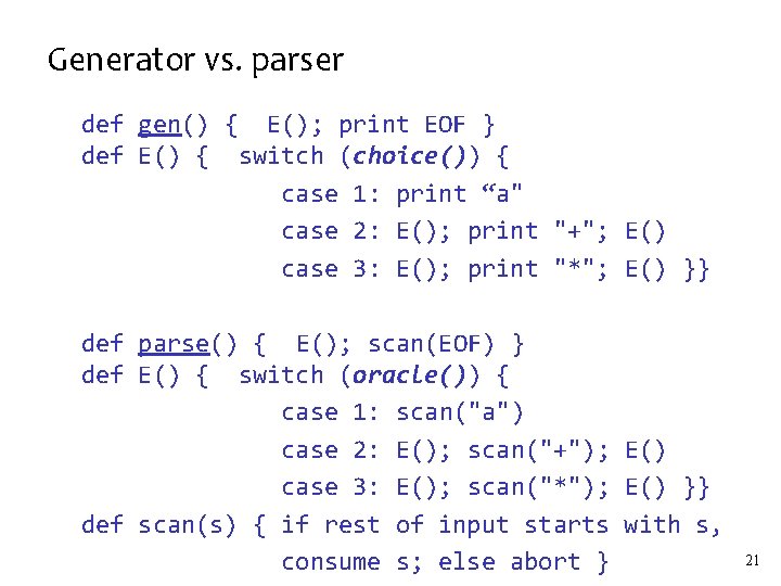 Generator vs. parser def gen() { E(); print EOF } def E() { switch