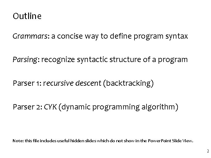 Outline Grammars: a concise way to define program syntax Parsing: recognize syntactic structure of
