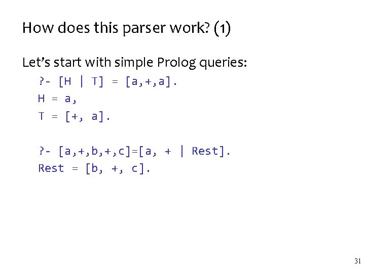 How does this parser work? (1) Let’s start with simple Prolog queries: ? -