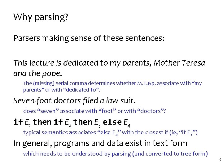 Why parsing? Parsers making sense of these sentences: This lecture is dedicated to my