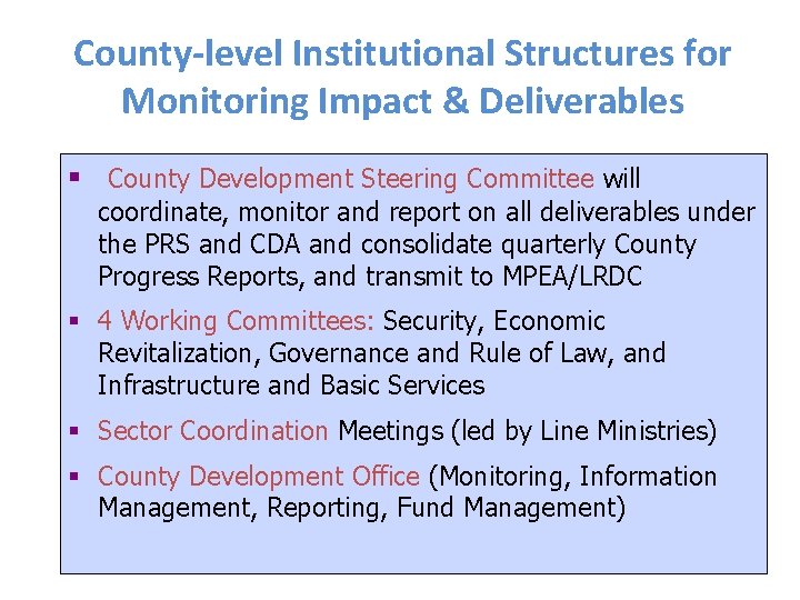 County-level Institutional Structures for Monitoring Impact & Deliverables § County Development Steering Committee will