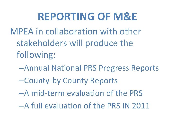 REPORTING OF M&E MPEA in collaboration with other stakeholders will produce the following: –