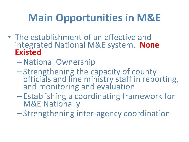 Main Opportunities in M&E • The establishment of an effective and integrated National M&E
