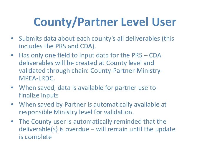 County/Partner Level User • Submits data about each county's all deliverables (this includes the