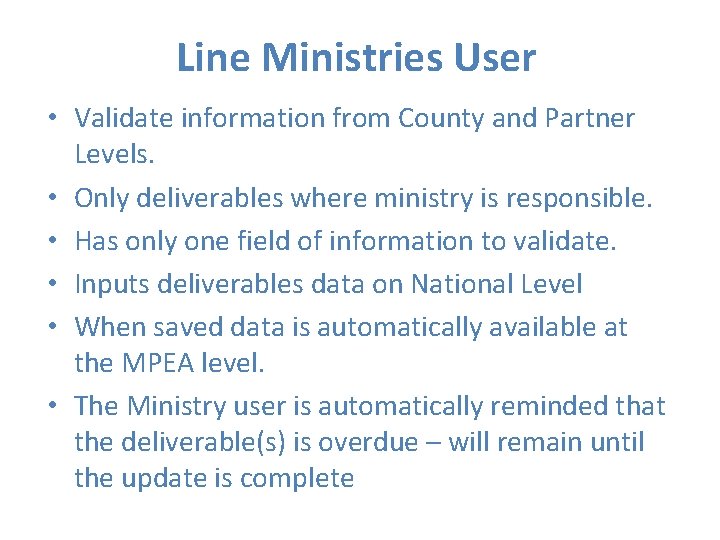 Line Ministries User • Validate information from County and Partner Levels. • Only deliverables