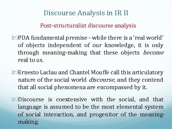 Discourse Analysis in IR II Post-structuralist discourse analysis PDA fundamental premise - while there