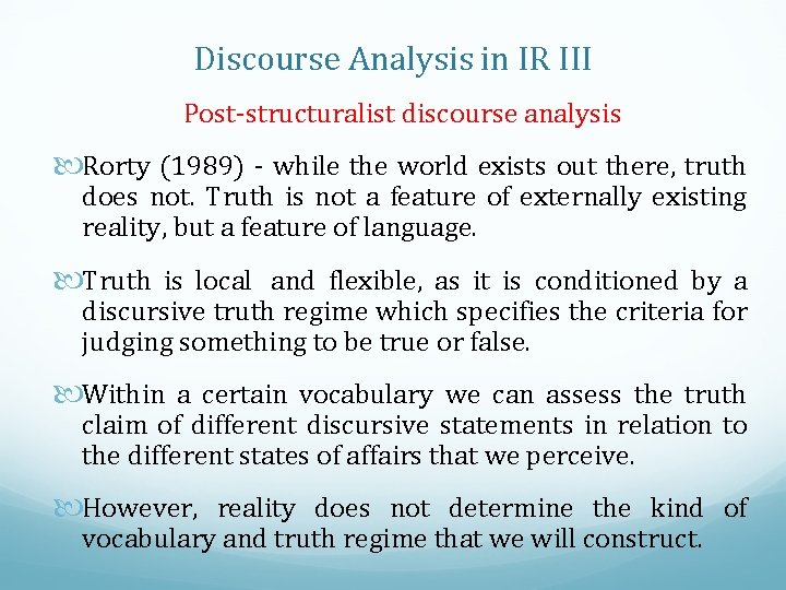 Discourse Analysis in IR III Post-structuralist discourse analysis Rorty (1989) - while the world