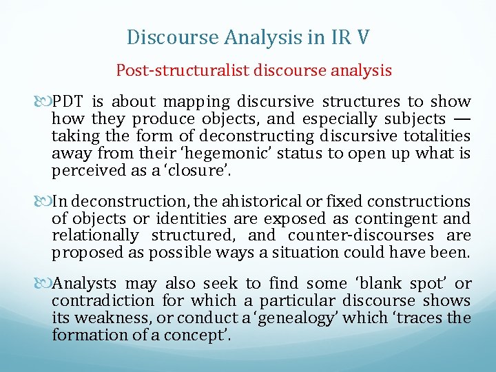 Discourse Analysis in IR V Post-structuralist discourse analysis PDT is about mapping discursive structures