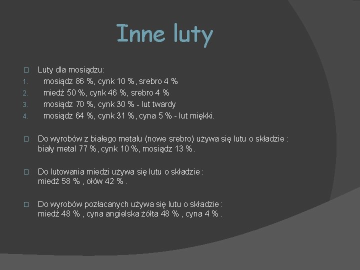 Inne luty � 1. 2. 3. 4. Luty dla mosiądzu: mosiądz 86 %, cynk