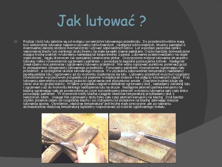 Jak lutować ? � Rodzaj i ilość lutu zależne są od rodzaju i powierzchni