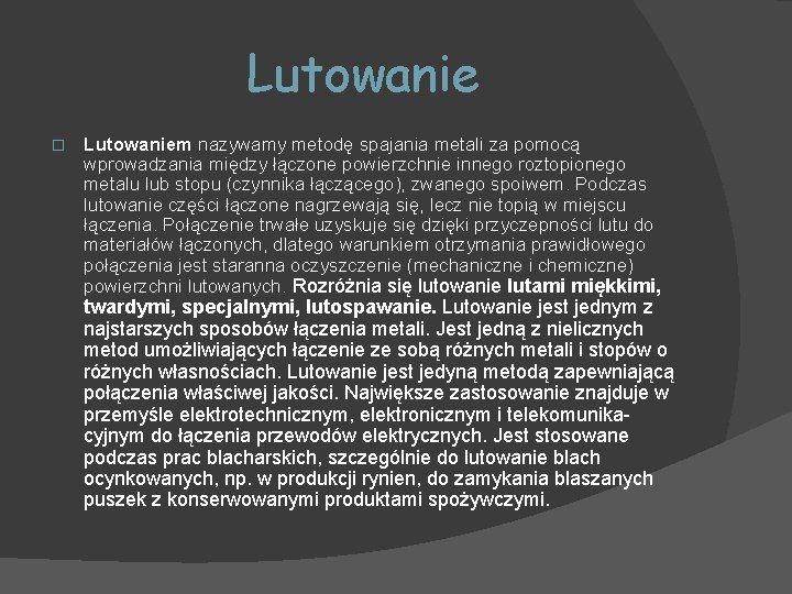 Lutowanie � Lutowaniem nazywamy metodę spajania metali za pomocą wprowadzania między łączone powierzchnie innego