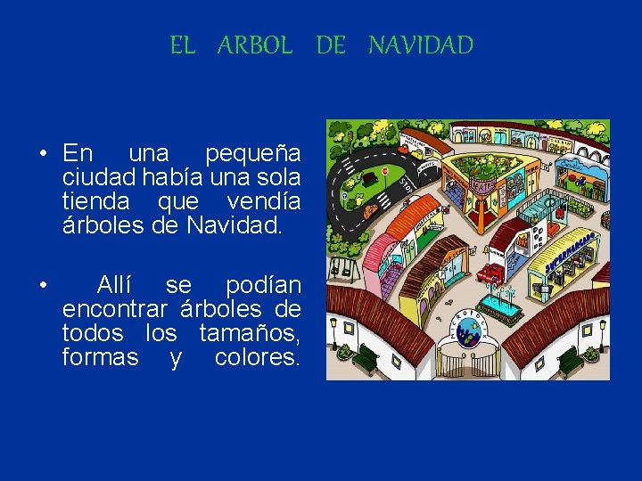 EL ARBOL DE NAVIDAD • En una pequeña ciudad había una sola tienda que