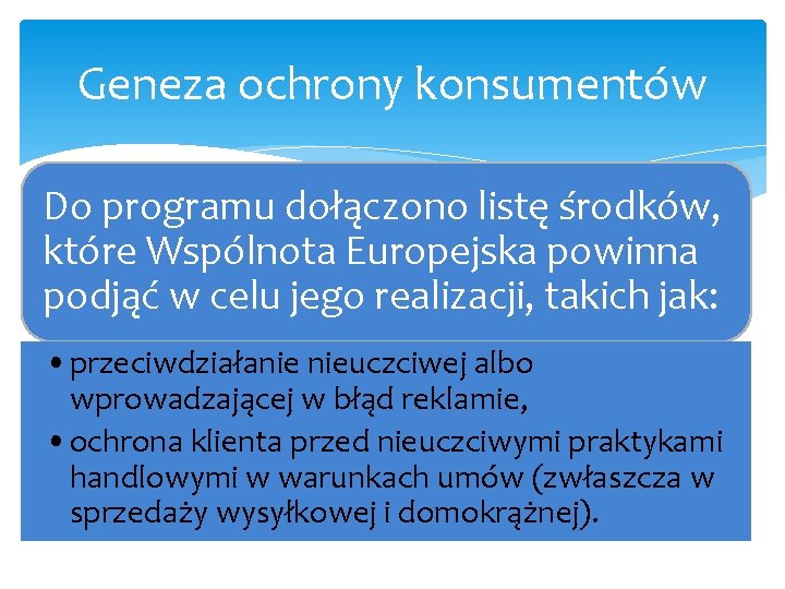 Geneza ochrony konsumentów Do programu dołączono listę środków, które Wspólnota Europejska powinna podjąć w