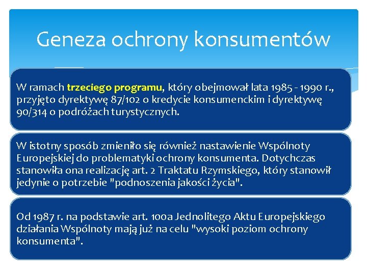 Geneza ochrony konsumentów W ramach trzeciego programu, który obejmował lata 1985 - 1990 r.