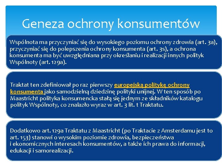 Geneza ochrony konsumentów Wspólnota ma przyczyniać się do wysokiego poziomu ochrony zdrowia (art. 3