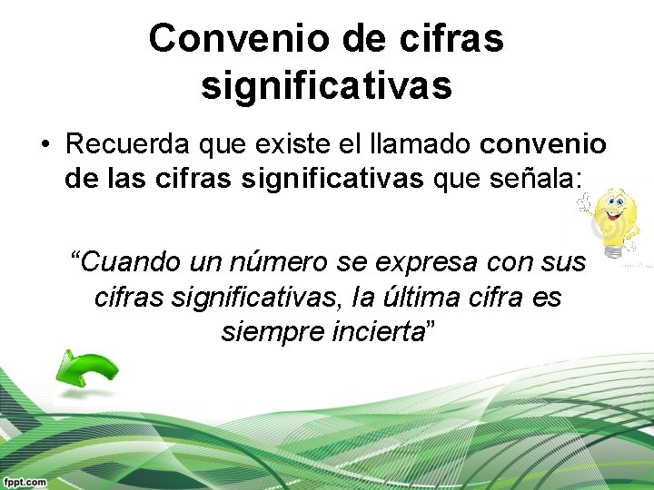 Convenio de cifras significativas • Recuerda que existe el llamado convenio de las cifras