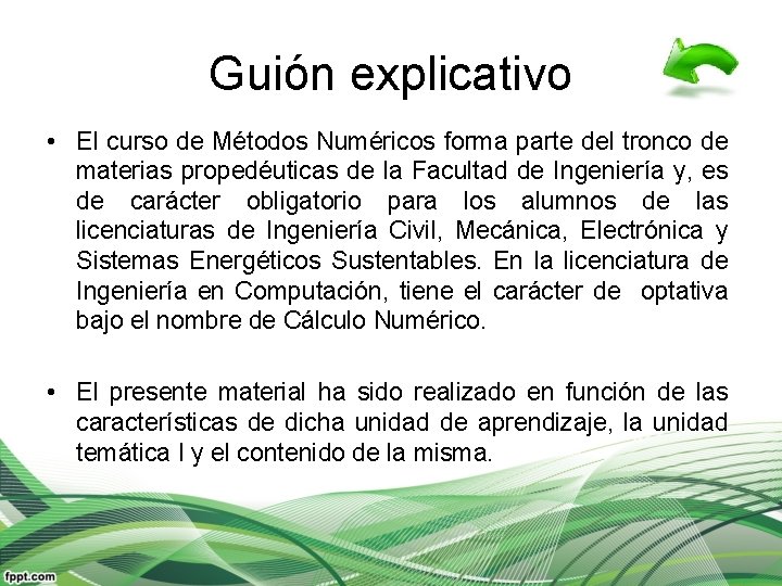 Guión explicativo • El curso de Métodos Numéricos forma parte del tronco de materias