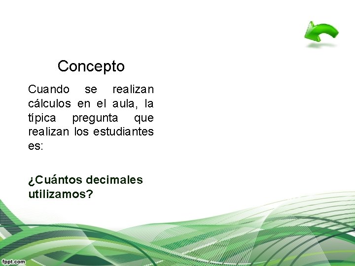 Concepto Cuando se realizan cálculos en el aula, la típica pregunta que realizan los