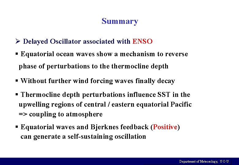 Summary Ø Delayed Oscillator associated with ENSO § Equatorial ocean waves show a mechanism