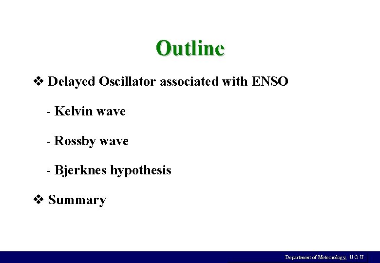 Outline v Delayed Oscillator associated with ENSO - Kelvin wave - Rossby wave -