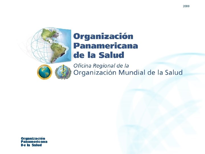 2008 Organización Panamericana De la Salud 