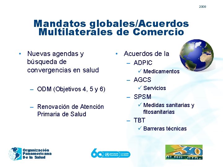 2008 Mandatos globales/Acuerdos Multilaterales de Comercio • Nuevas agendas y búsqueda de convergencias en