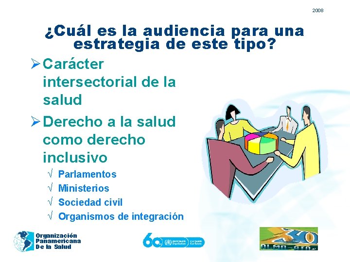 2008 ¿Cuál es la audiencia para una estrategia de este tipo? Ø Carácter intersectorial