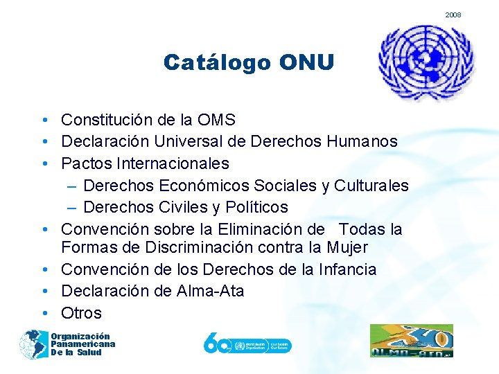 2008 Catálogo ONU • Constitución de la OMS • Declaración Universal de Derechos Humanos